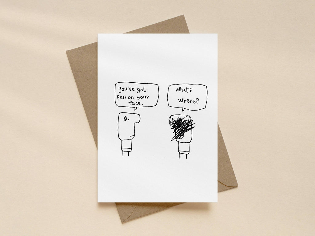 Pen on Face What Where Card | Funny Greeting Card for Friend