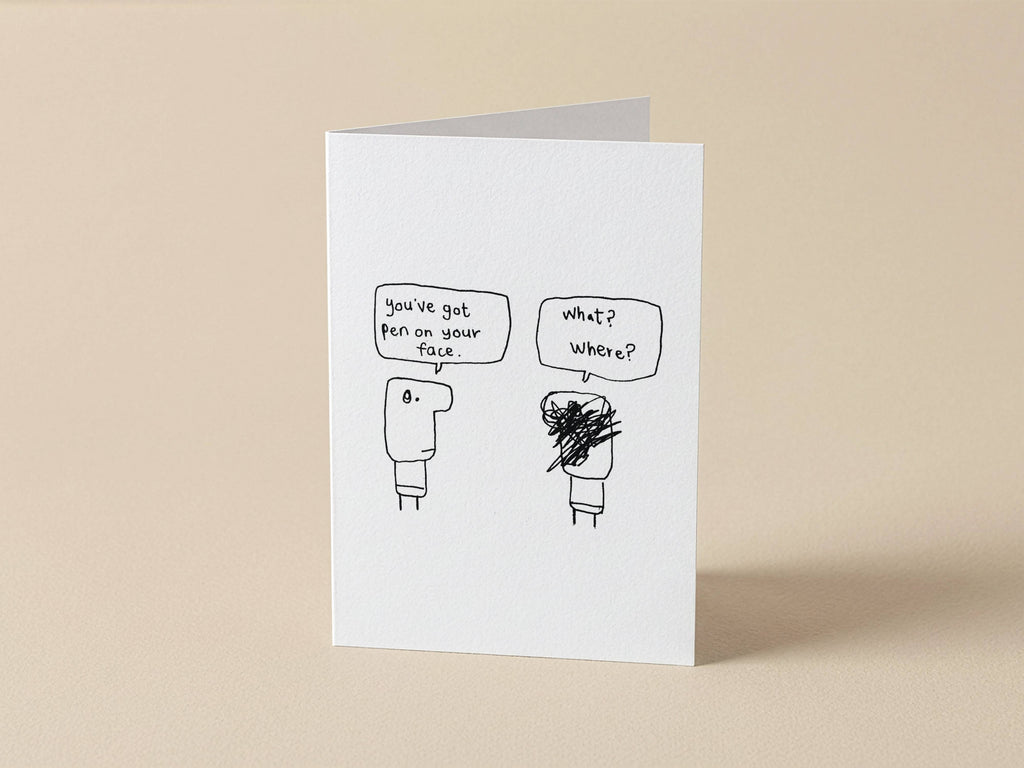 Pen on Face What Where Card | Funny Greeting Card for Friend