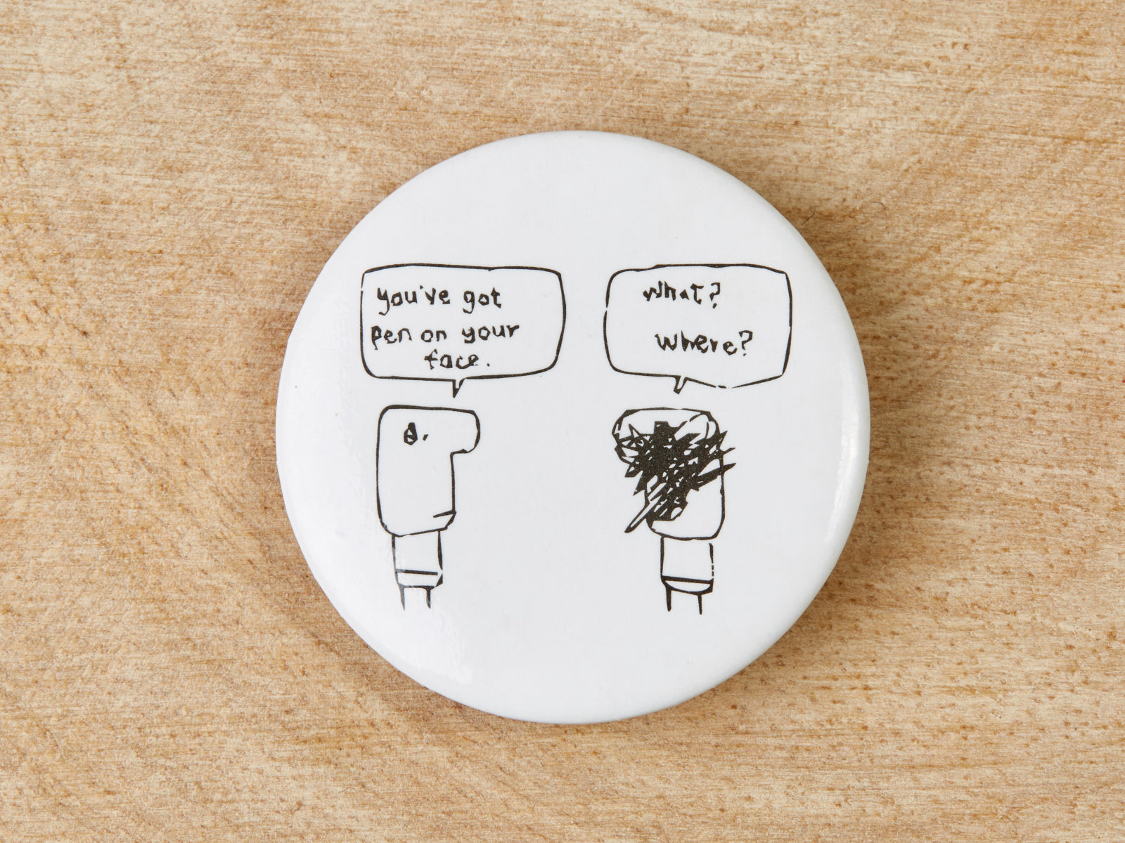 Pen on Face Badge | Funny Badge Gift for Friend