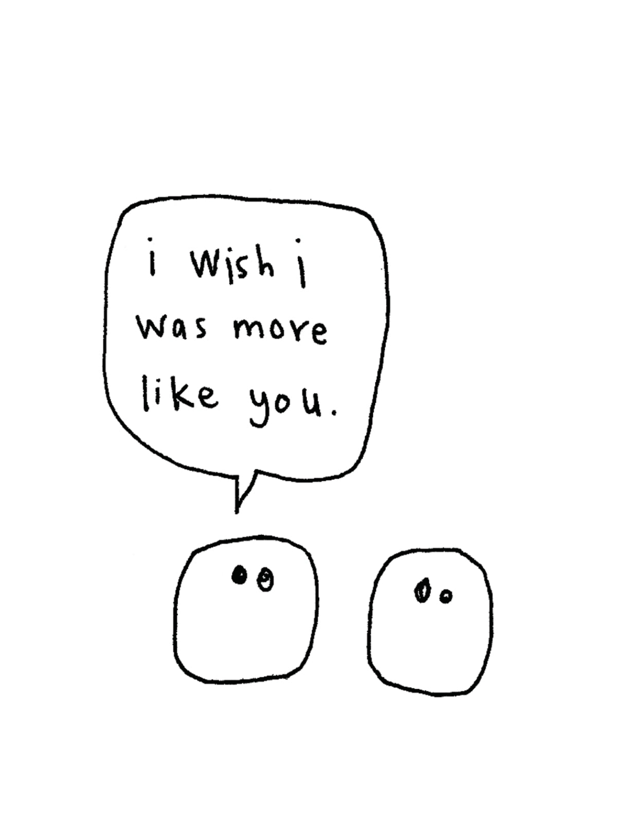 I Wish I Was More Like You Blobs Card