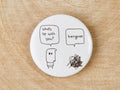 Hangover Badge | Funny Badge Gift for Friend