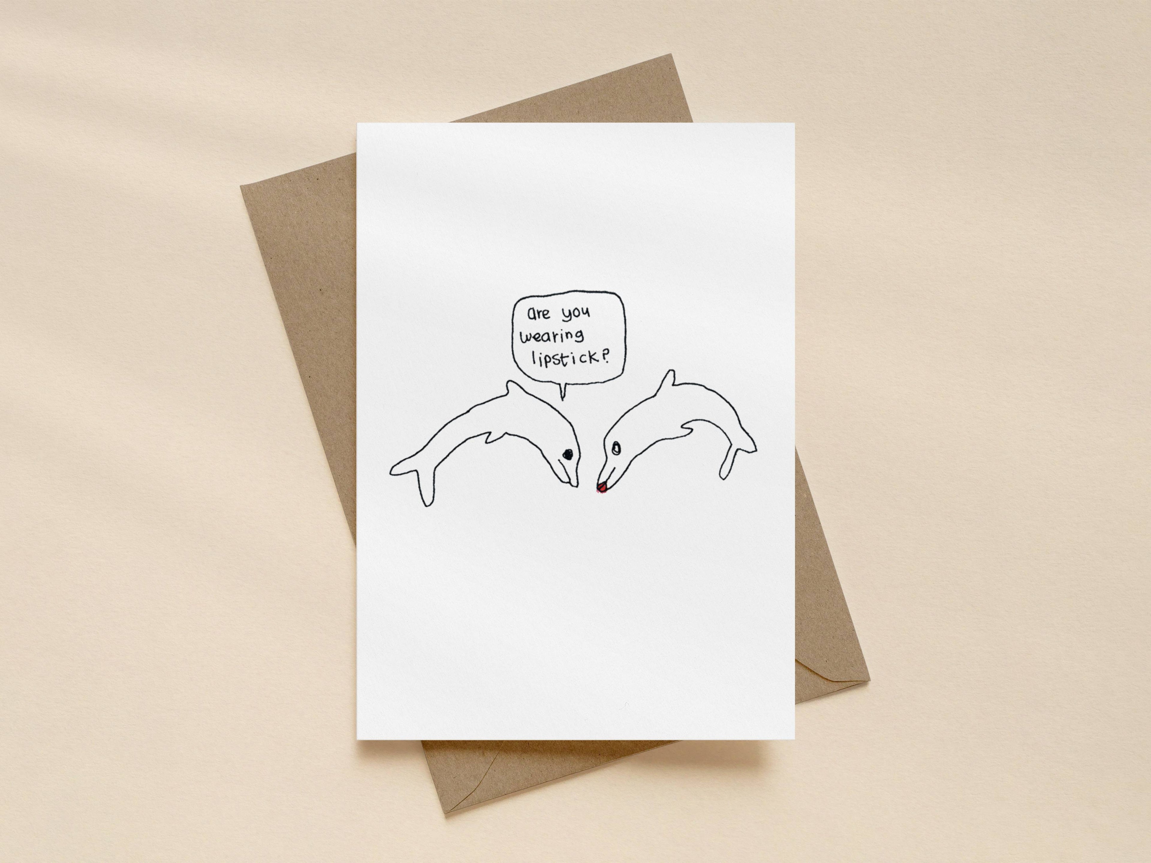 Dolphin Wearing Lipstick Card | Funny Greeting Card for Friend