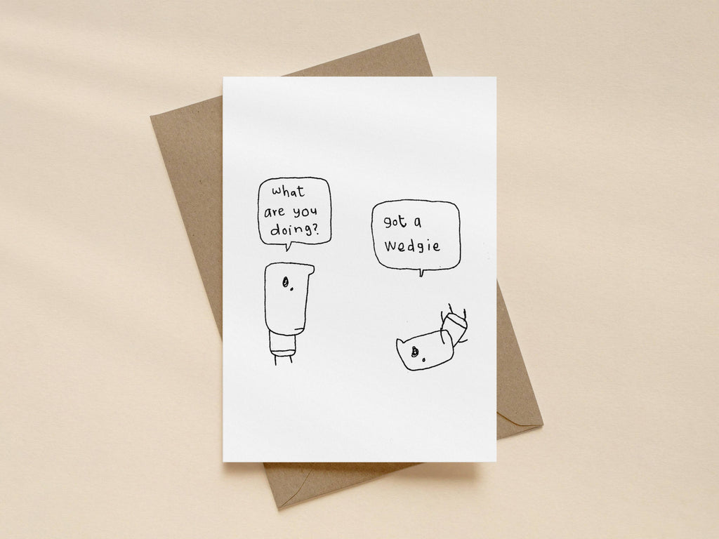 Got a Wedgie Card | Funny Greeting Card for Friend