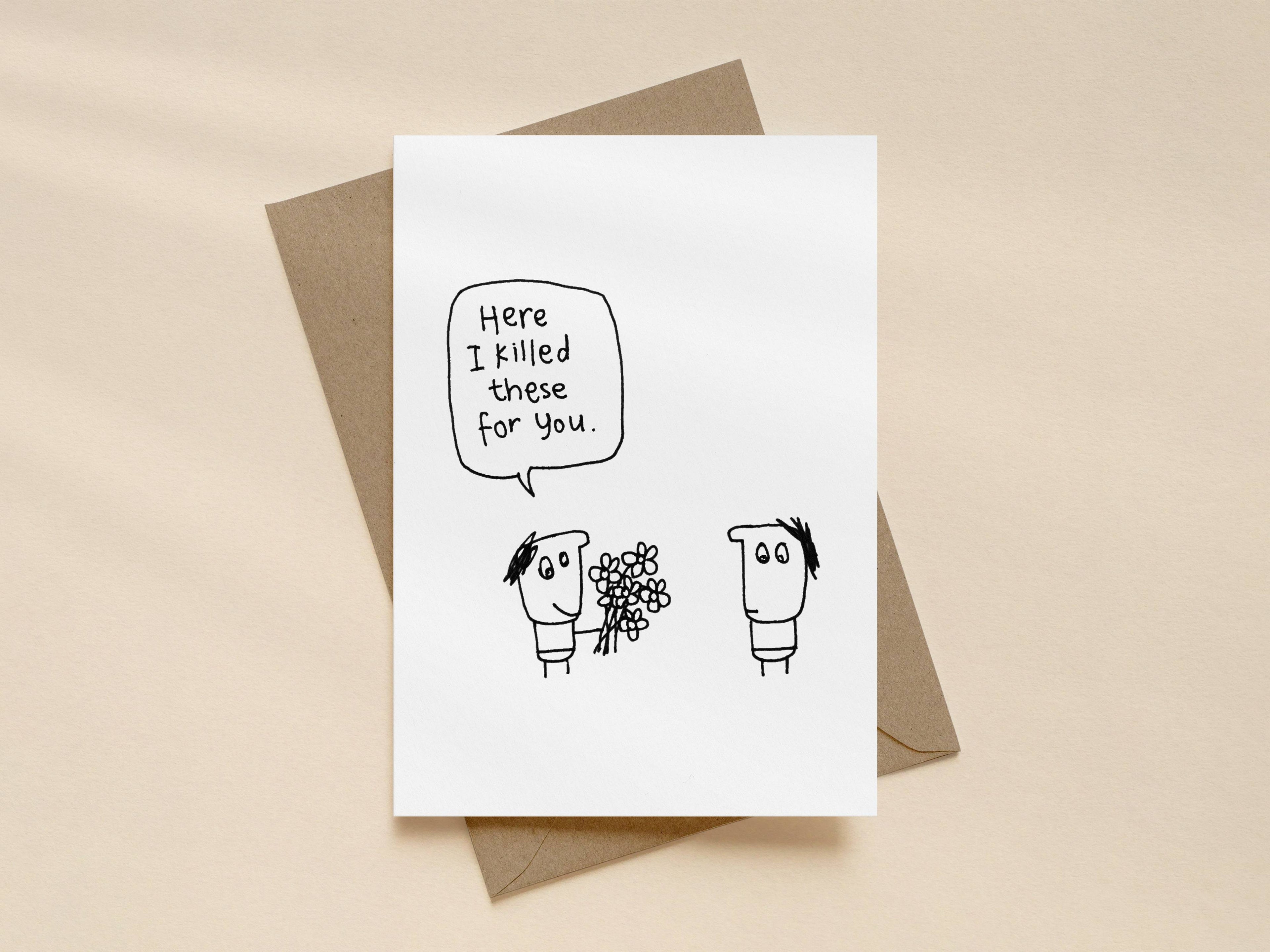I Killed These Flowers For You Birthday Card | Funny Birthday Card