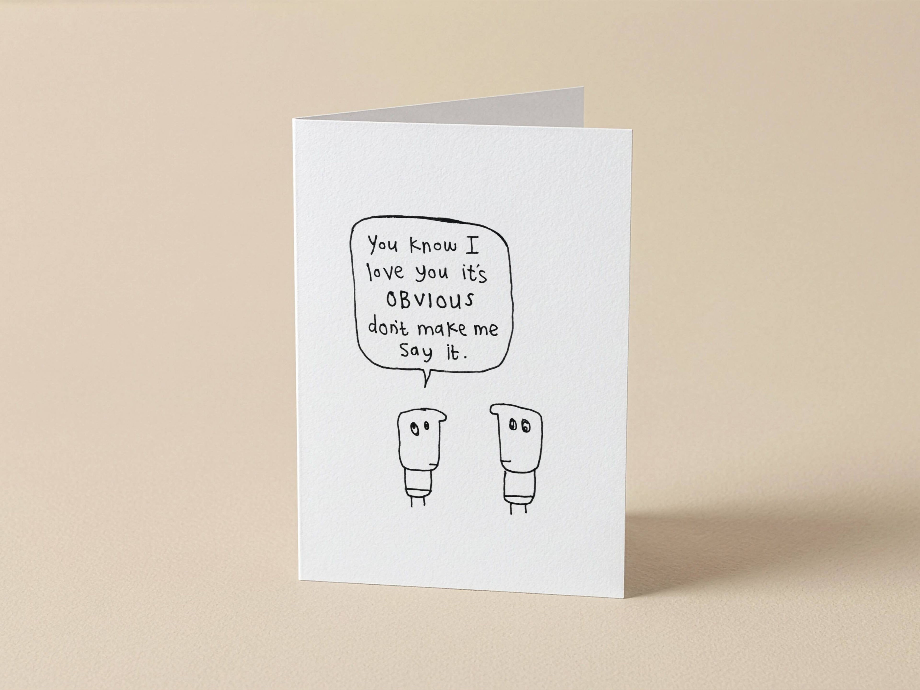 Don't Make Me Say I Love You It's Obvious Card | Funny Greeting Card for Partner