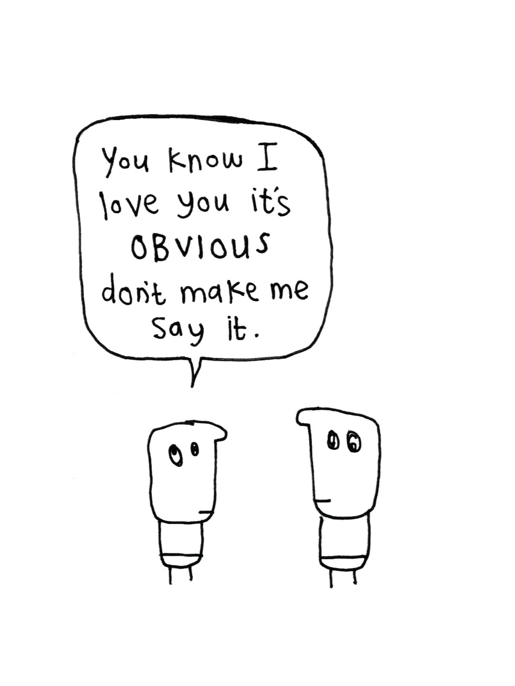 Don’t Make Me Say I Love You It's Obvious Card