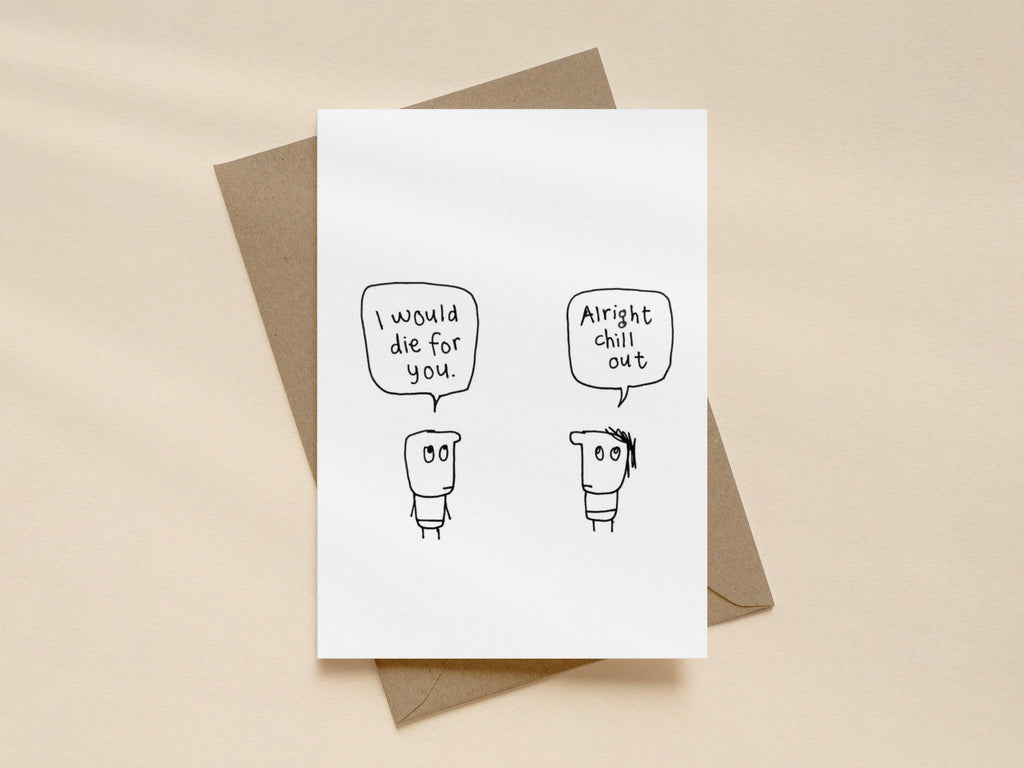 Die For You Chill Out Card | Funny Greeting Card for Partner
