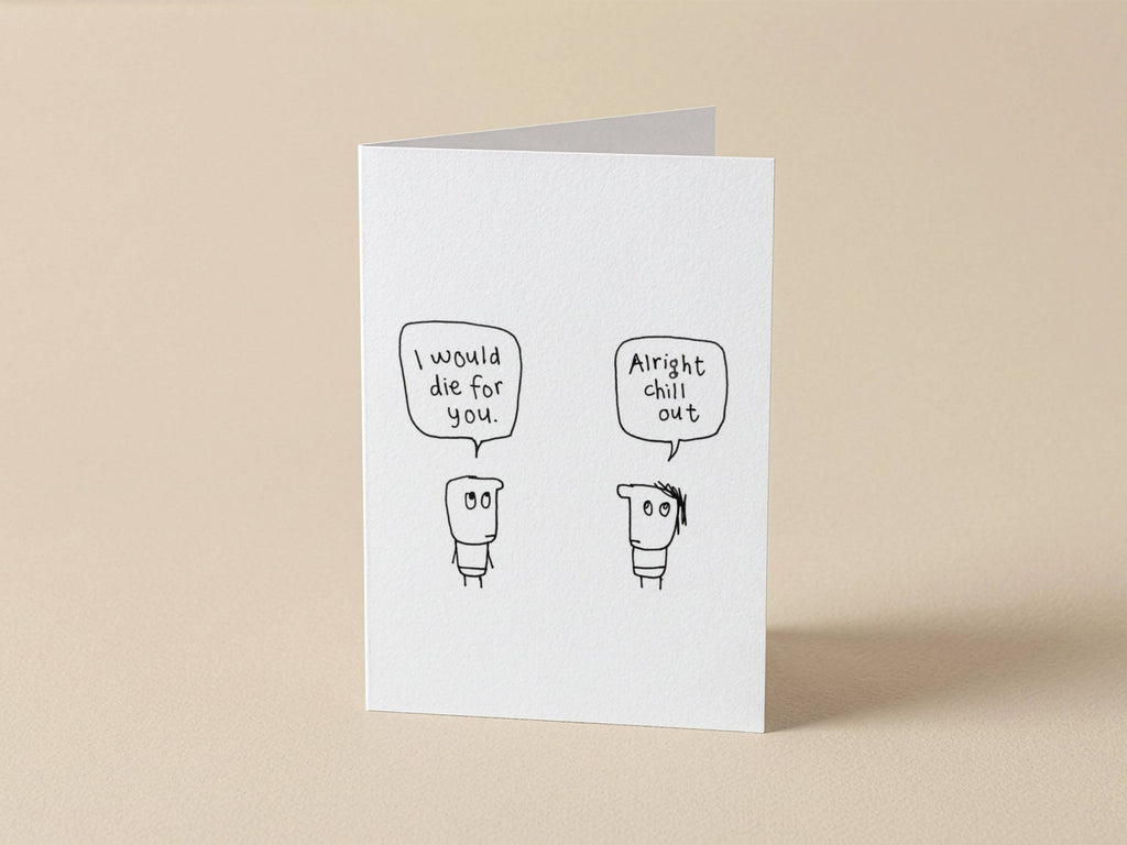 Die For You Chill Out Card | Funny Greeting Card for Partner