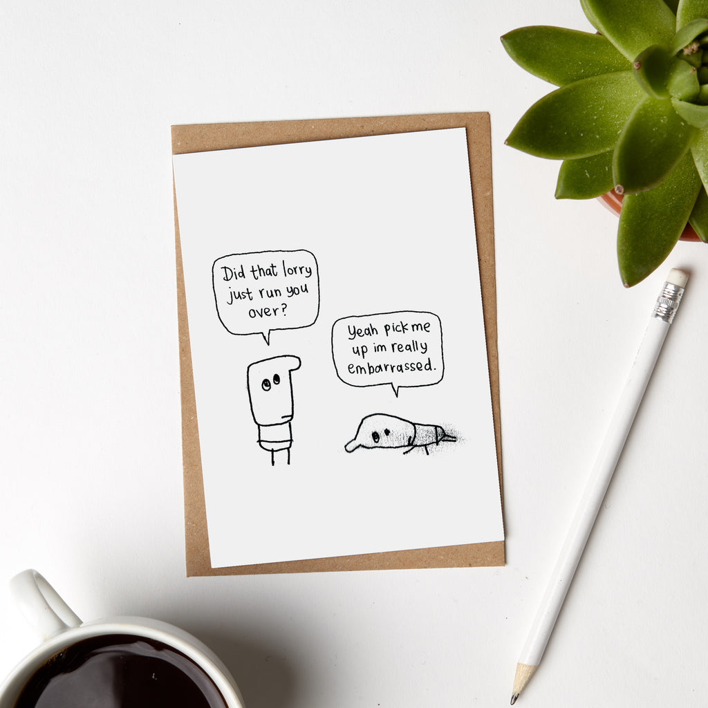 Really Embarrassed Got Run Over Card